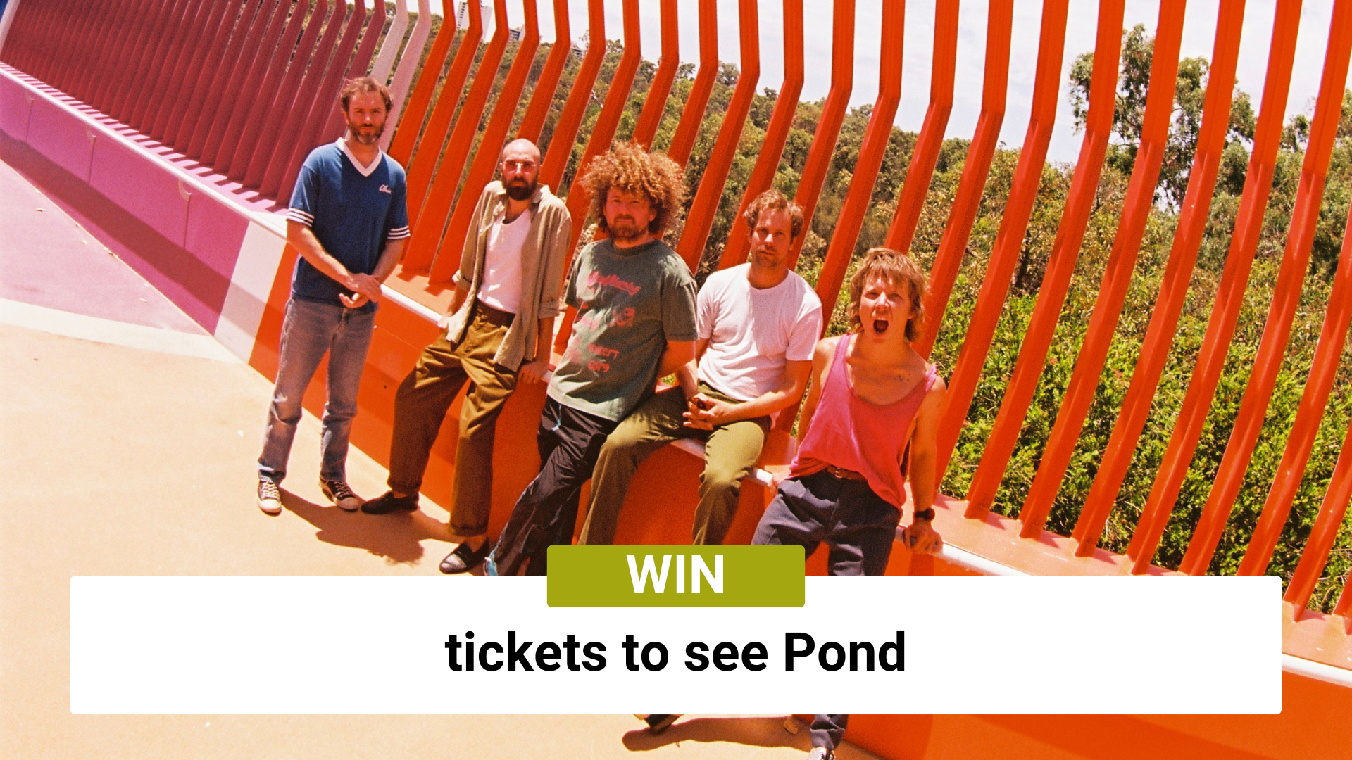 WIN tickets to see Pond!